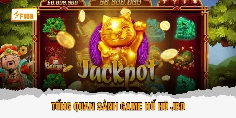 Tổng quan sảnh game nổ hũ JBD